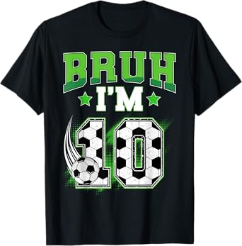 10th Birthday Boy Soccer Bruh I'm 10 Year Old Sport Kids T-Shirt