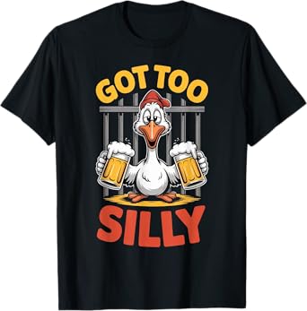 Got Too Silly Funny Goose Beer Drinking Party Birthday Squad T-Shirt