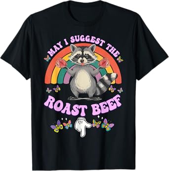 May I Suggest The Roast Beef Funny Embarrassing Adult Humor T-Shirt
