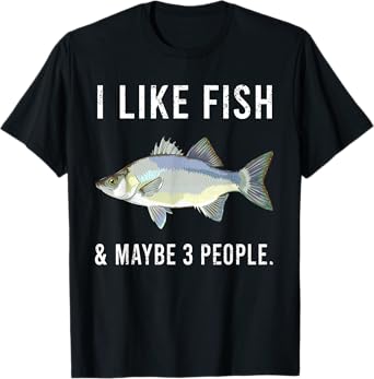 Funny I Like White Bass Fish And Maybe 3 People T-Shirt