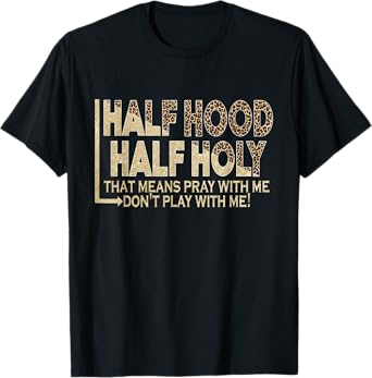 Half Hood Half Holy Pray With Me Don't Play With Me T-Shirt