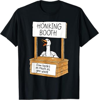 HONKING BOOTH Free honks as much as you want Funny design T-Shirt