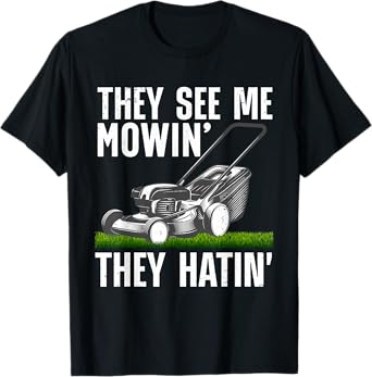 Funny Lawn Mowing Art For Men Women Lawn Mower Gardener T-Shirt