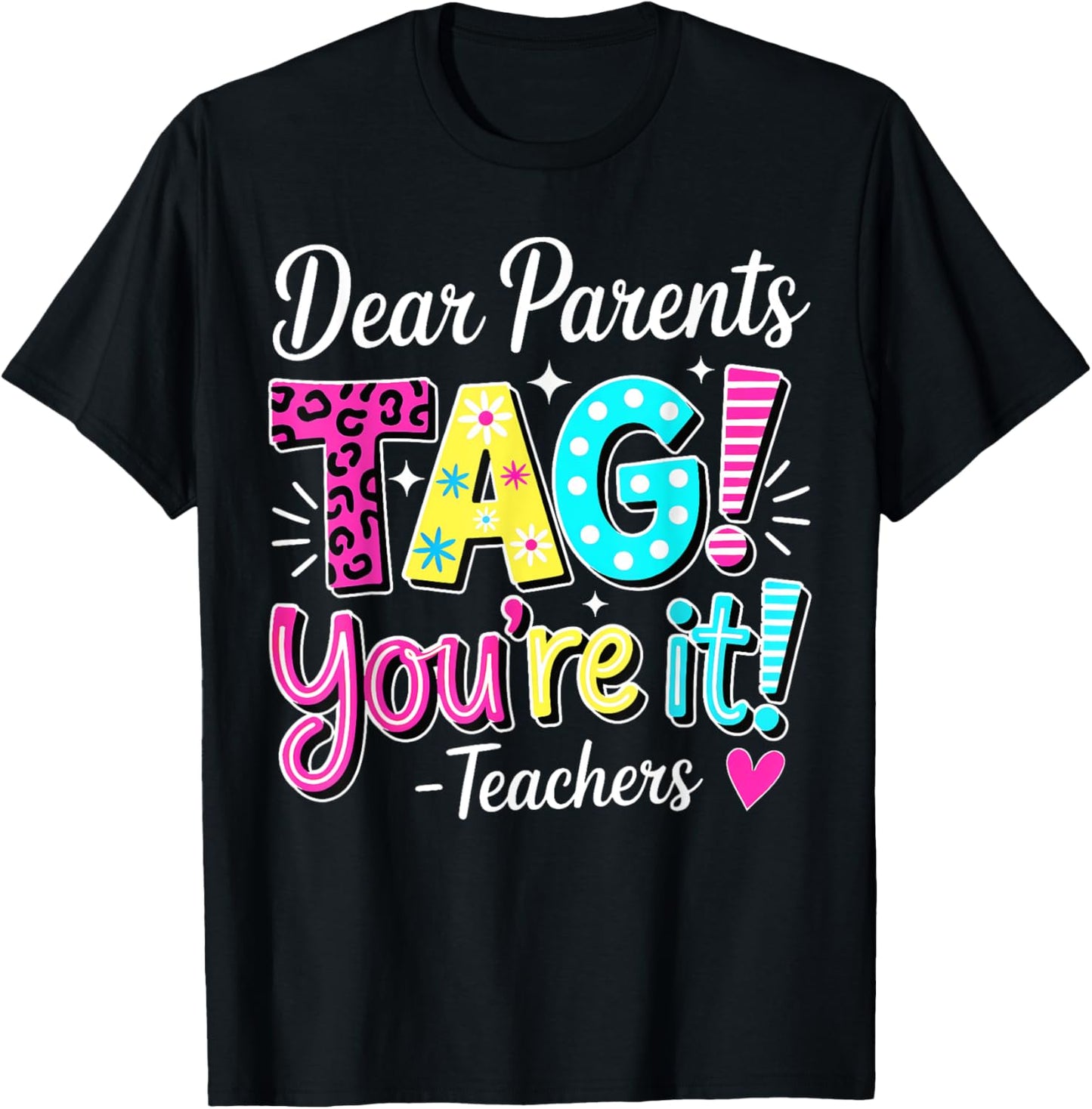 Dear Parents Tag Your It Teachers Last Day Of School T-Shirt