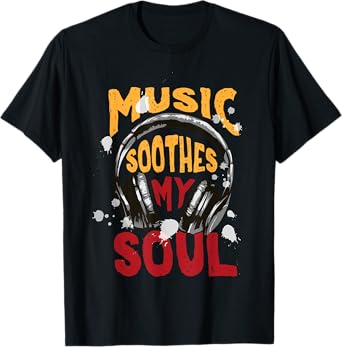 MUSIC SOOTHES SOUL T-Shirt