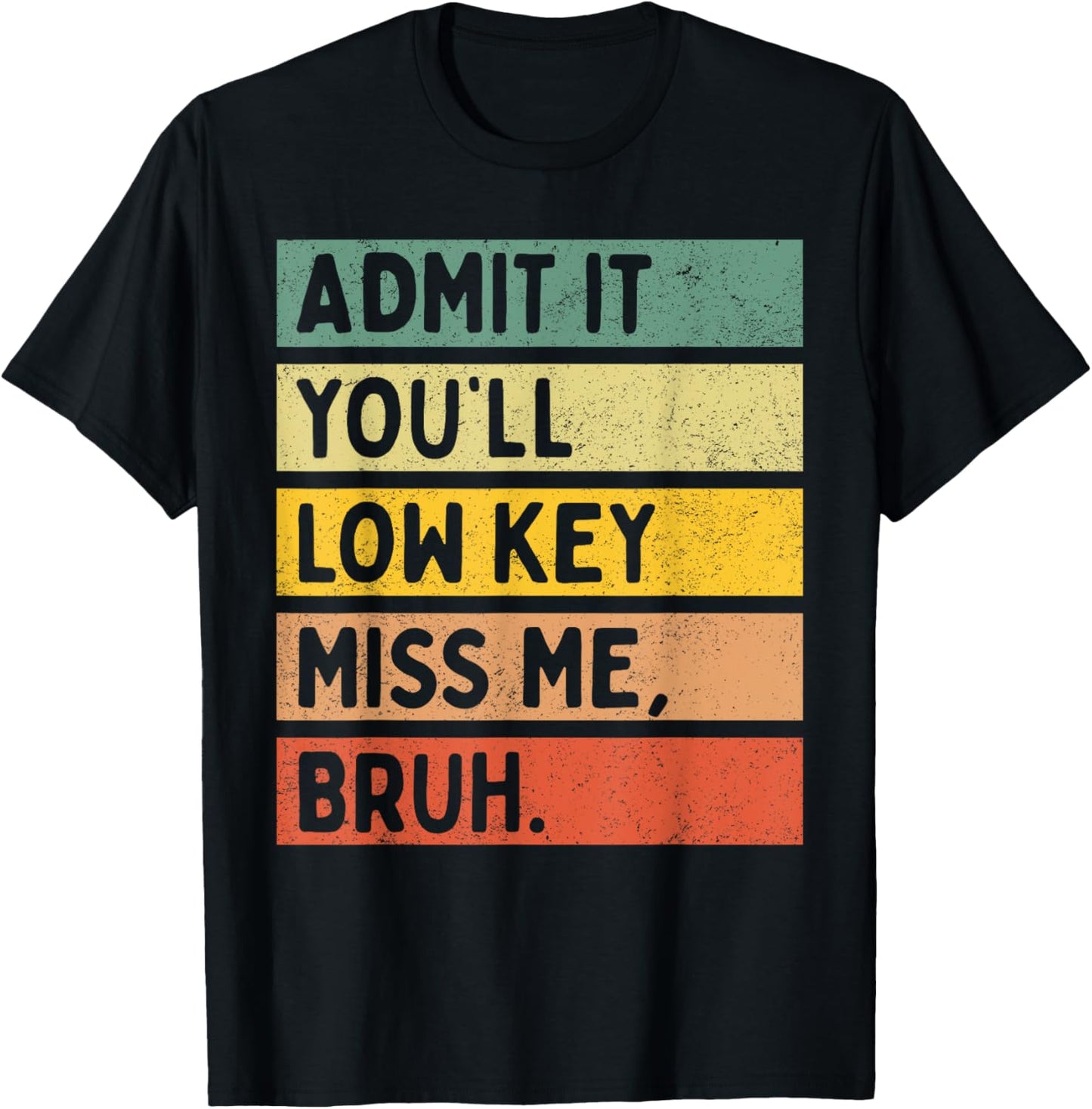 Admit It You'll Low Key Miss Me Bruh Teachers Summer Break T-Shirt