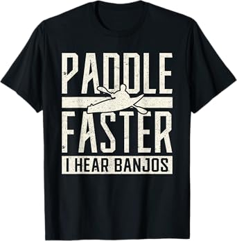 Paddle Faster I Hear Benjos Kayak Banjo T-Shirt