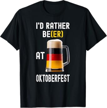 Id Rather Be(er) at Oktoberfest Funny Oktoberfest Costume T-Shirt
