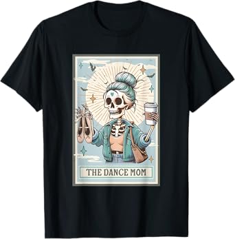 The Dance Mom Skeleton Tarot Card, Dance Mama Mother's Day T-Shirt