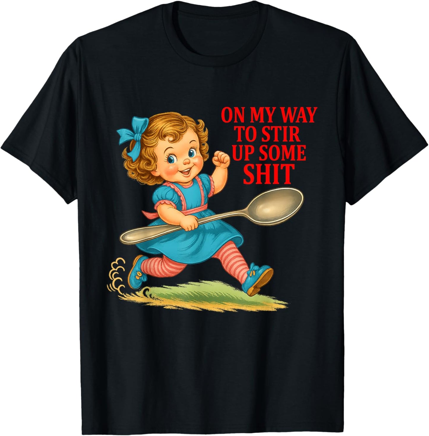 On My Way To Stir Up Funny Adult Humor Sarcasm Saying Quote T-Shirt