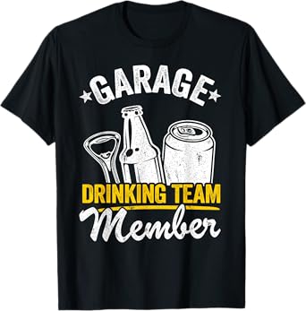 Funny Beer Garage Drinker Garage Drinking Team Member T-Shirt