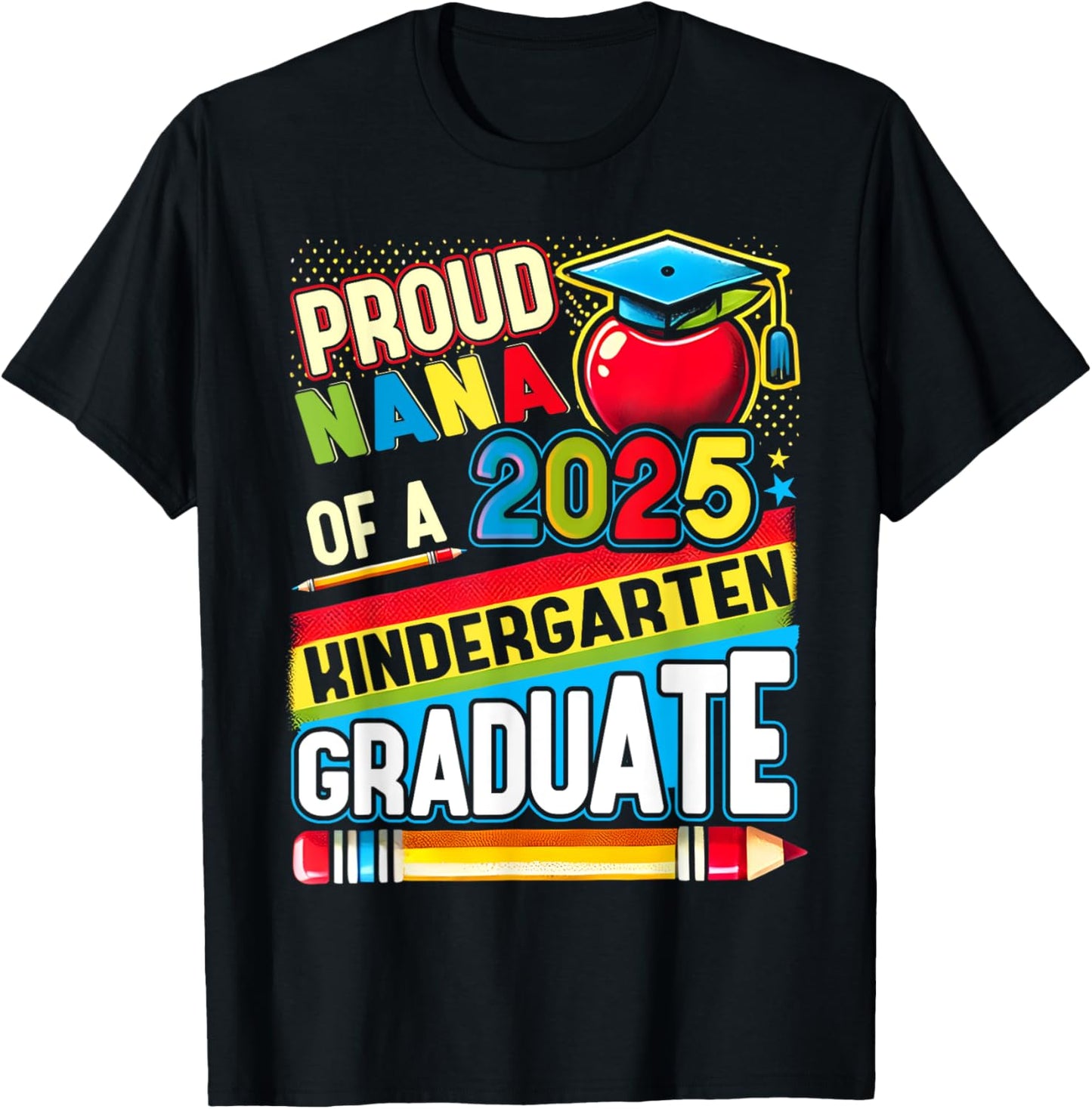 Funny Proud Nana of a Class of 2025 kindergarten Graduate T-Shirt