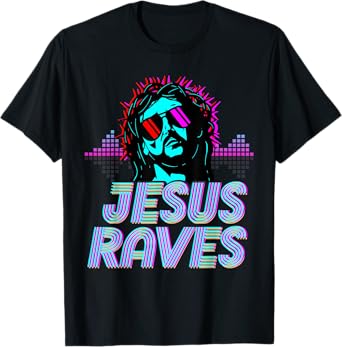 Jesus Raves House Music Techno Music Rave Party T-Shirt