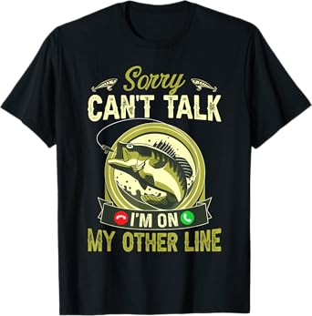 Sorry can't talk I'm on my other line T-Shirt