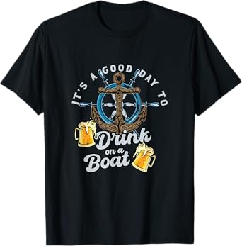 It's Good Day To Drink On A Boat | Craft Beer Drinker T-Shirt