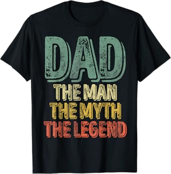 Dad The Man The Myth The Legend Shirt Father's Day T-Shirt