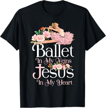 Ballet Dancer Dance Girl Ballerina Jesus Faith Christian T-Shirt