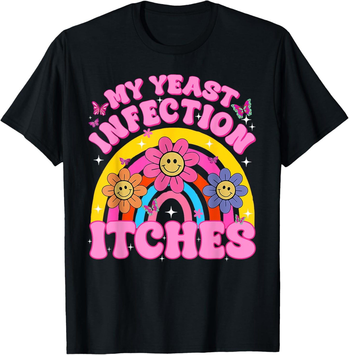 Funny Meme My Yeast Infection Itches Weird Humor Offensive T-Shirt