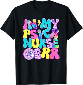 Disco Tie Dye In My Psych Nurse Era T-Shirt