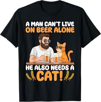 A Man Canโt Live On Beer Alone He Also Needs A Cat Dad Meme T-Shirt