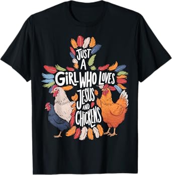 Just A Girl Who Loves Jesus And Chickens T-Shirt