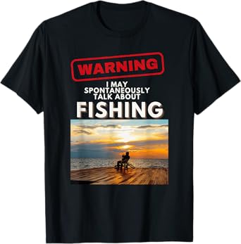 Warning May Spontaneously Talk About Fishing Fisherman Fish T-Shirt