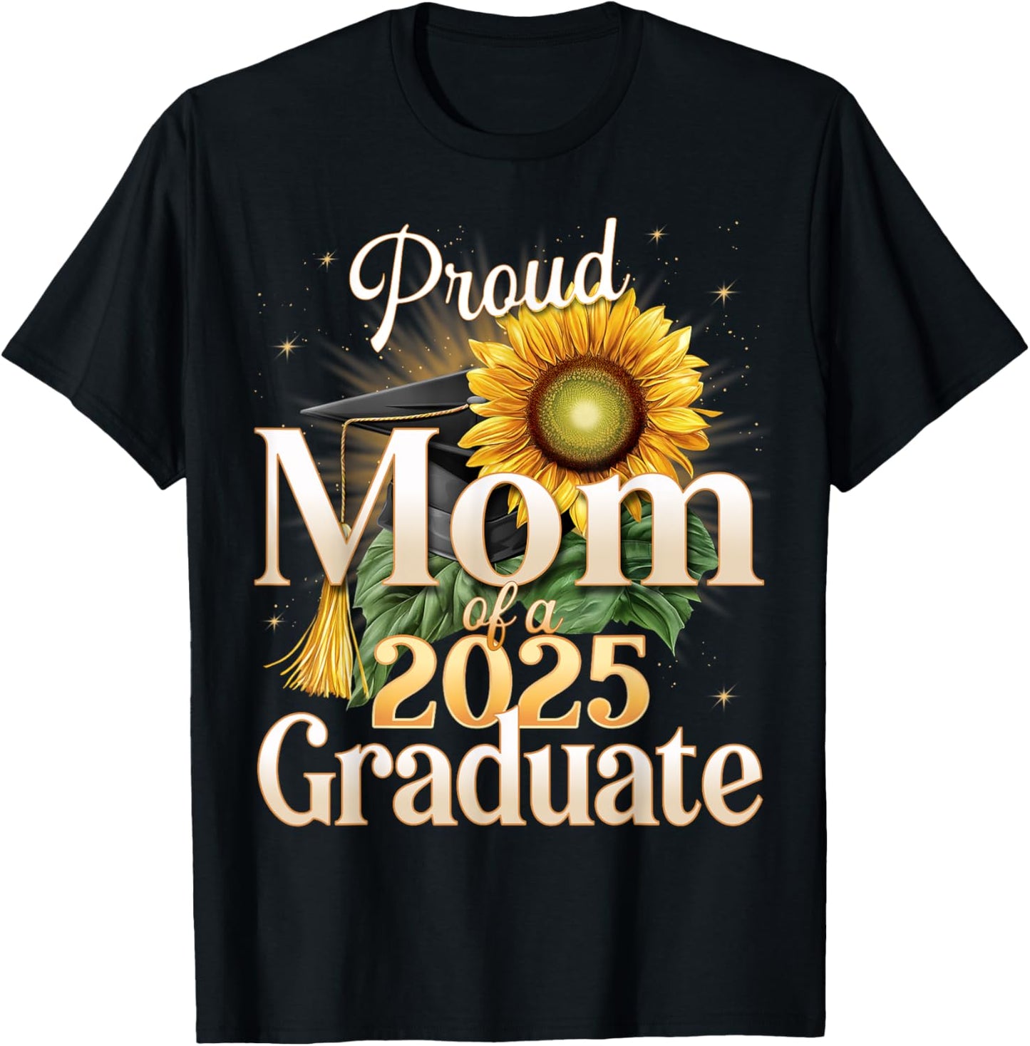 Proud Mom of a 2025 Graduate 25 Senior Graduation Sunflower T-Shirt