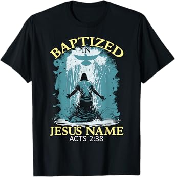 Baptized In Jesus Name Acts 2:38 Water Baptism Christian T-Shirt
