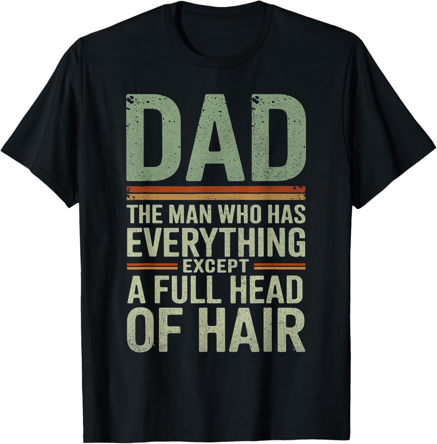Dad The Man Who Has Everything Except a Full Head of Hair T-Shirt