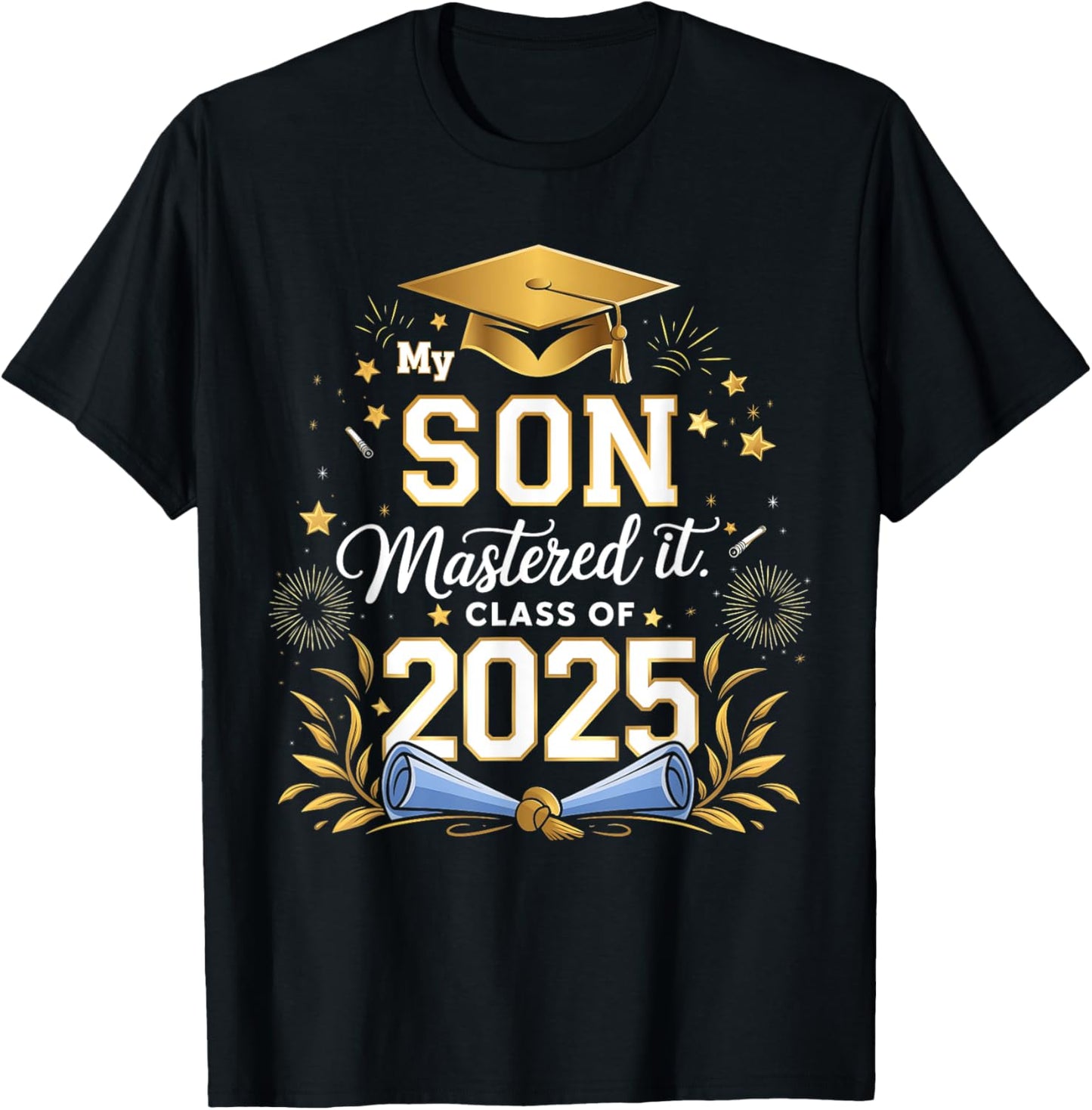My Son Mastered It Class of 2025 Masters Graduation T-Shirt