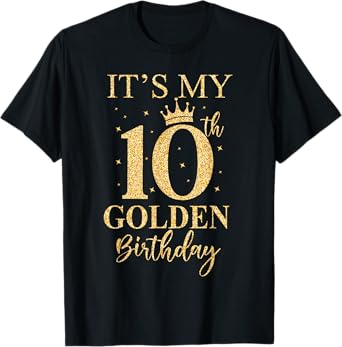 It's My 10th Golden Birthday 10 Year Old Bday Kids Born 2015 T-Shirt