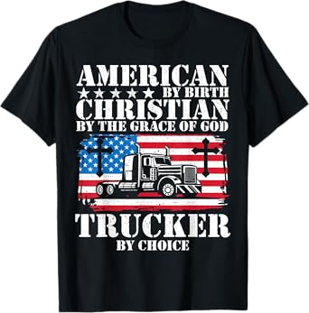 American By Birth Christian The Grace Of God Trucker Choice T-Shirt