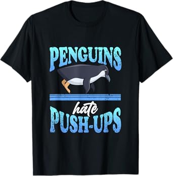 Penguins Hate Push-ups Gym Flippers Penguin Ice Rink Snow T-Shirt