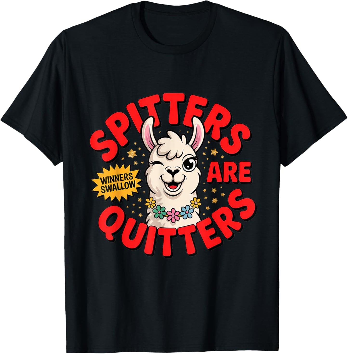 Spitters Are Quitter Funny Sarcastic Humor Jokes Men Women T-Shirt