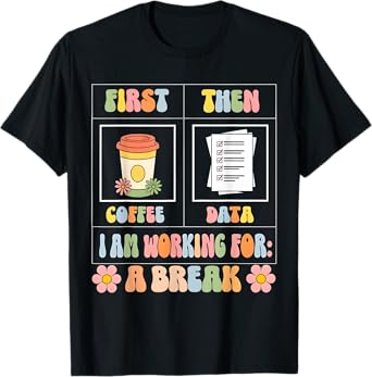 Funny SPED Teacher Special Education First Coffee Then Data T-Shirt