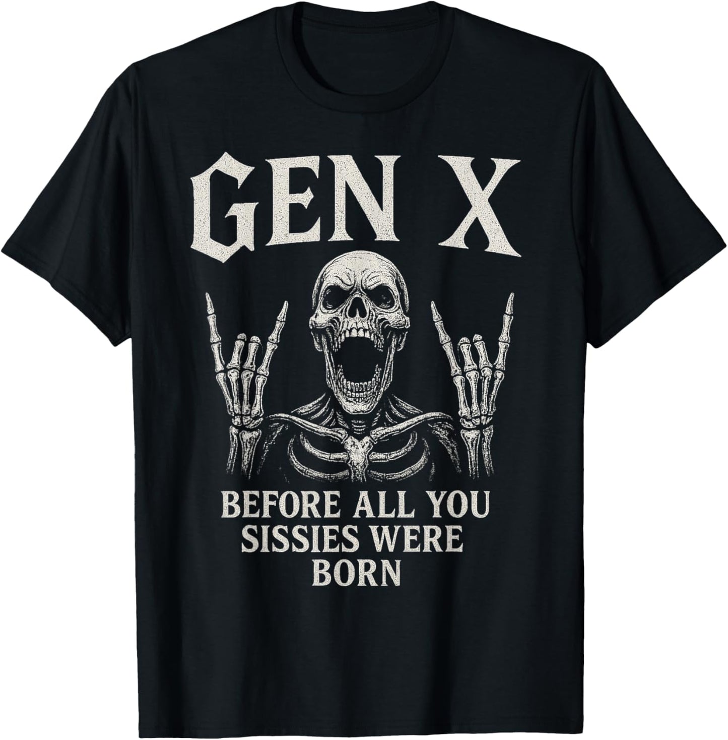 Gen X Skull Rock Hand Before All You Sissie Were Born T-Shirt