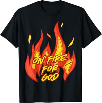 On Fire For God Church Inspirational Christian Faith & Hope T-Shirt