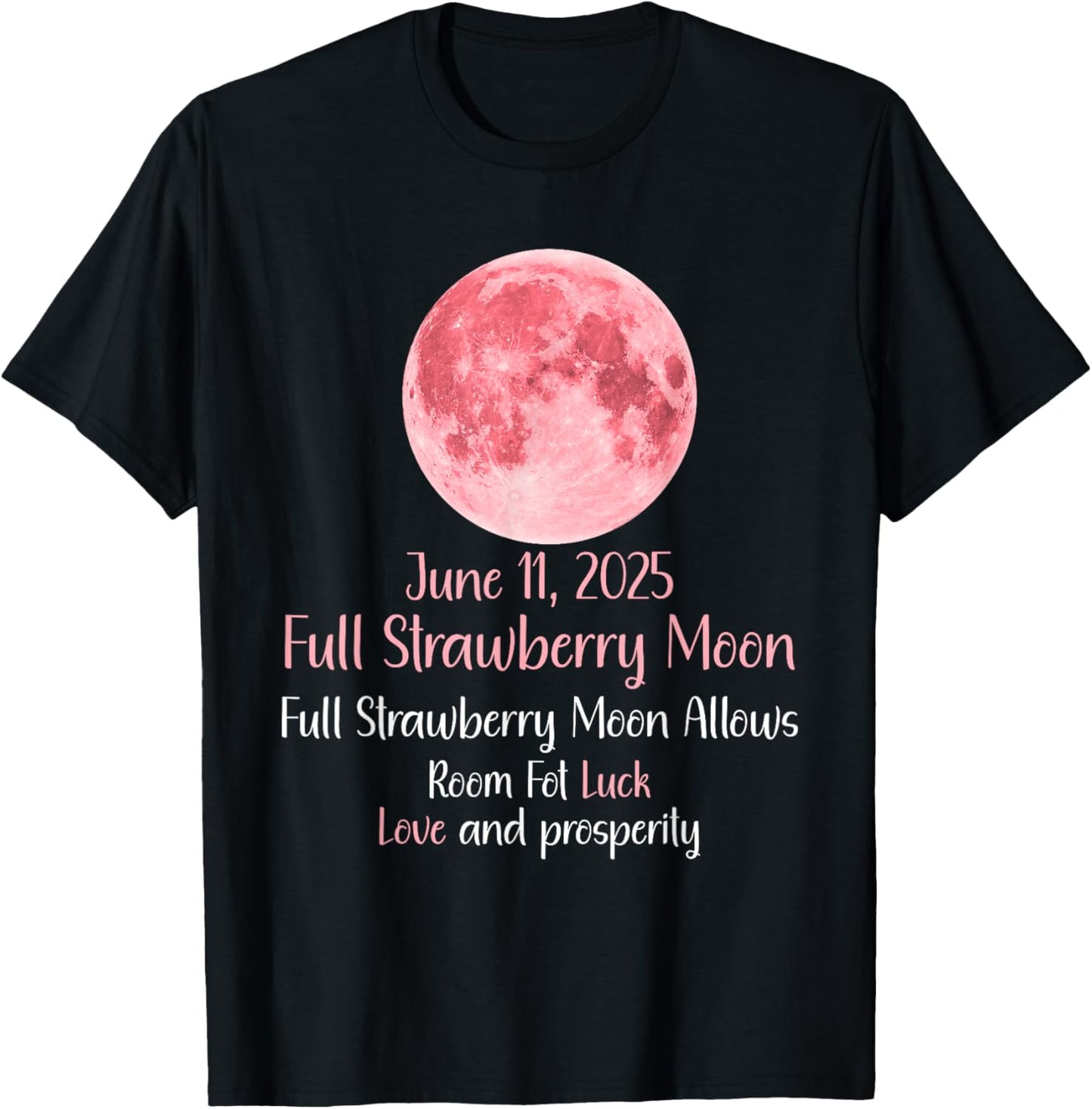 Full Moon Tee Full Strawberry Moon Allows Room Fot Luck Love T-Shirt
