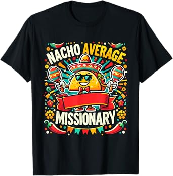 Nacho Average Missionary Christian Church Faith Mission T-Shirt