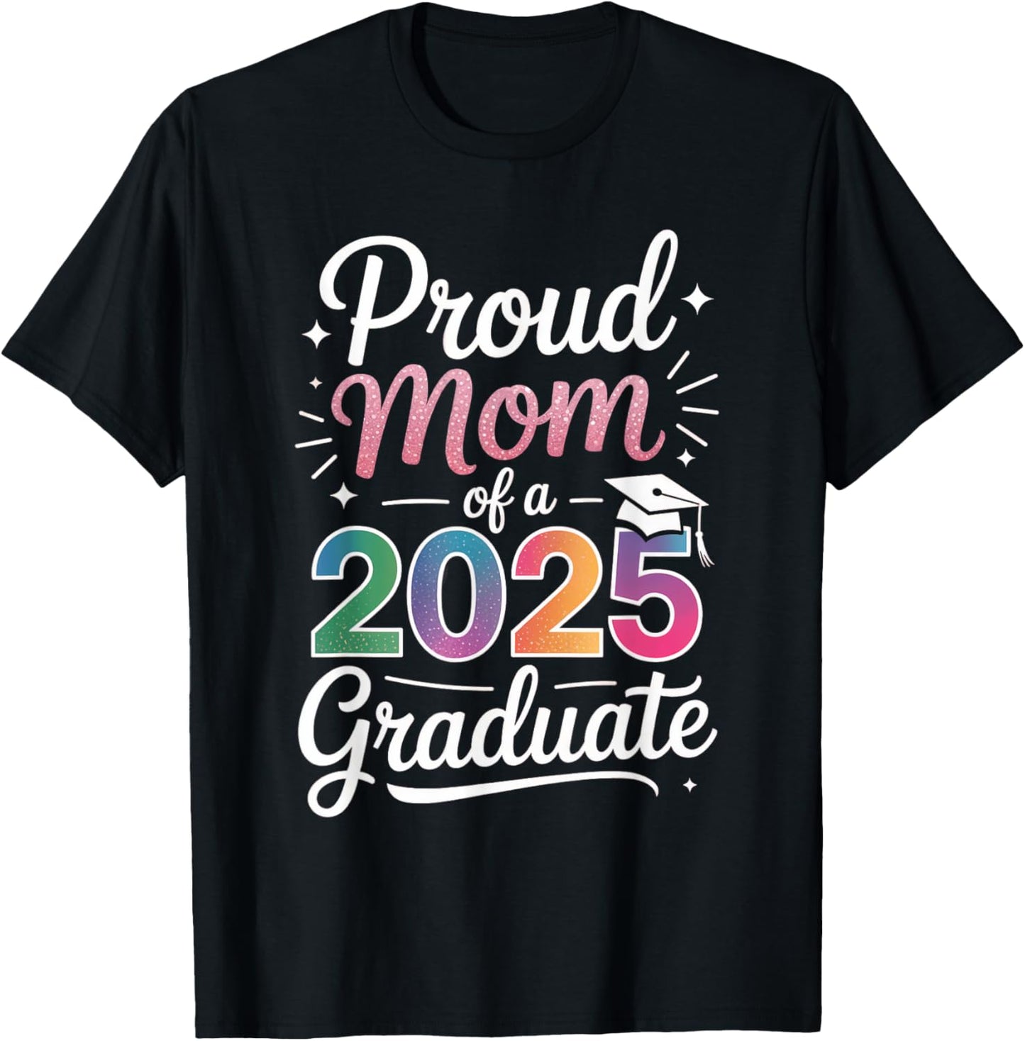 Proud Mom of a 2025 Graduate Class Senior Graduation mother T-Shirt