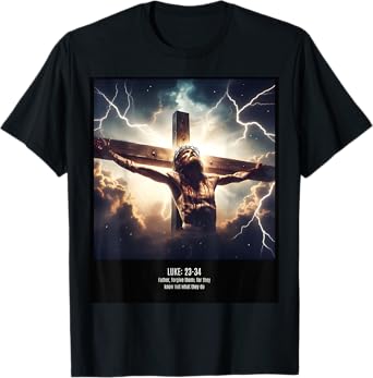 Forgive Them For They Know Not What They Do T-Shirt