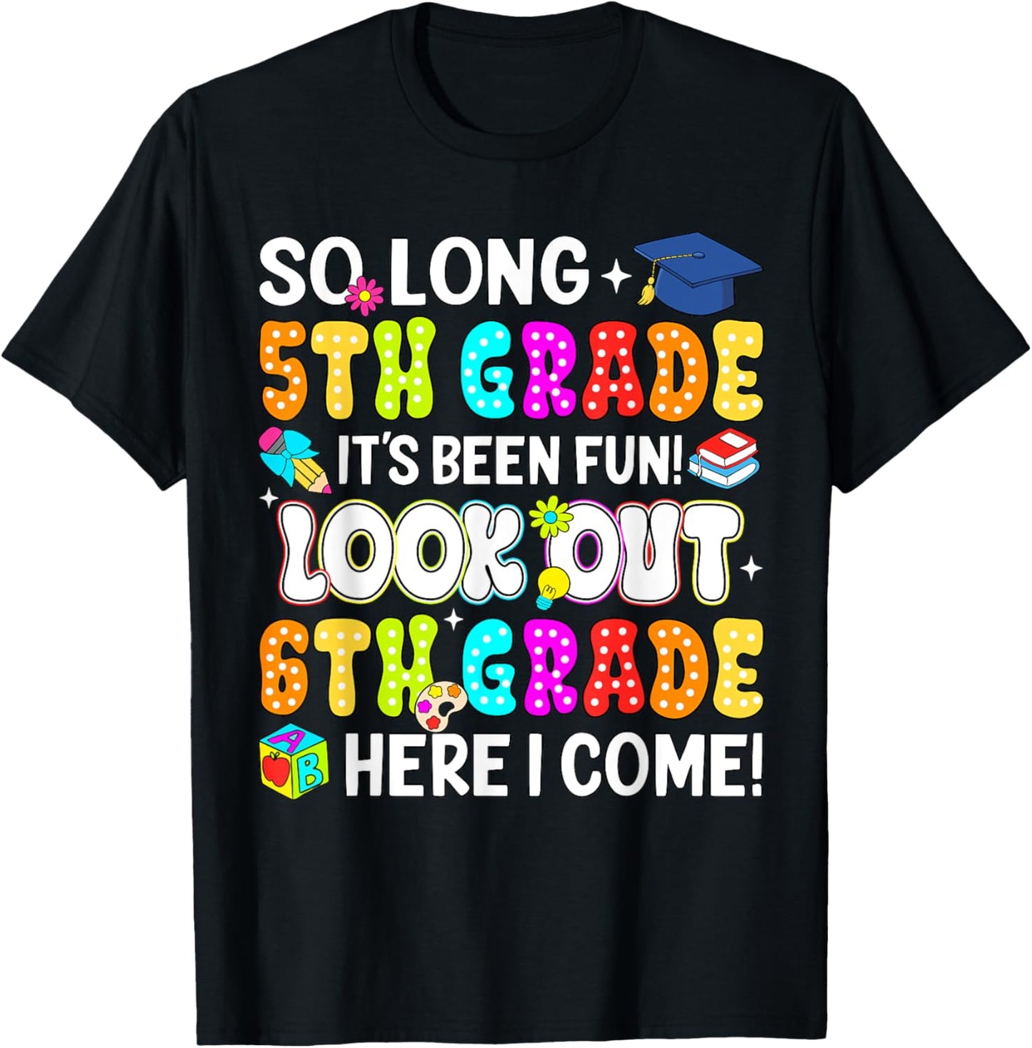 So Long 5th Grade Graduation Graduate 6th Grade Here I Come T-shirt by TeeBrew