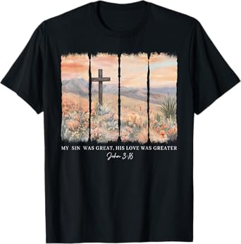 Floral Christian My Sin Was Great But His Love Was Greater T-Shirt