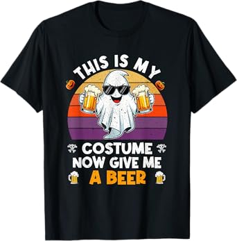 This is My Costume Now Give Me A Beer T-Shirt