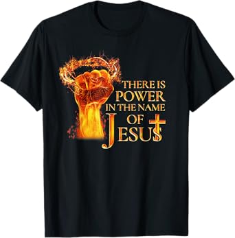 Jesus There is Power in The Name of Jesust Funny Christian T-Shirt