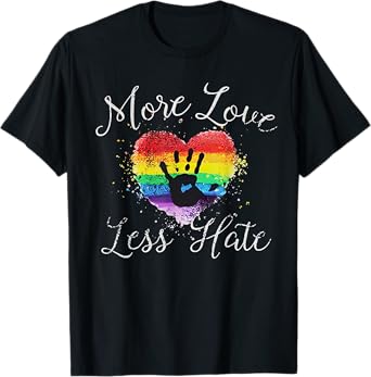 More Love less hate Pride Month LGBT shirt for men women T-Shirt