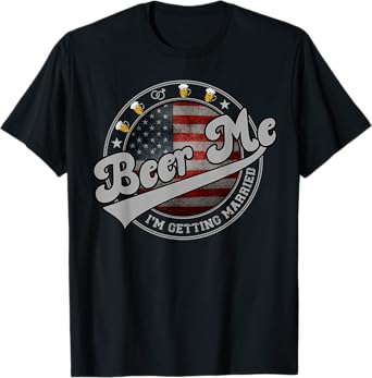 Beer me I'm getting married Vintage American Flag Married T-Shirt