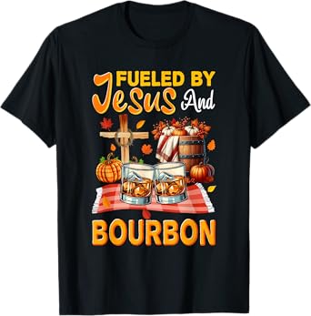 Fueled For Thanksgiving Jesus And Bourbon Drinking Lover T-Shirt