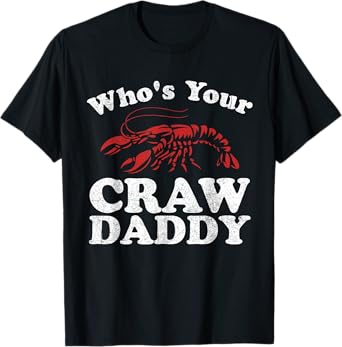 Who's Your Crawdaddy Funny Crawfish Boil Mardi Gras Cajun T-Shirt