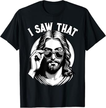 Jesus, I Saw That | Funny Jesus Meme Quote, Christian Jesus T-Shirt